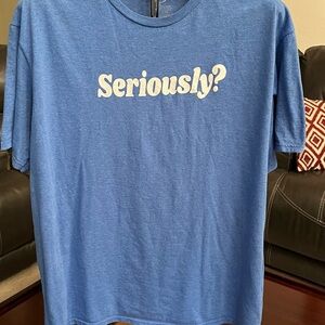 Seriously? Graphic T-Shirt - Blue 2XL